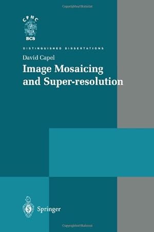 Seller image for Image Mosaicing and Super-resolution (Distinguished Dissertations) by Capel, David [Paperback ] for sale by booksXpress