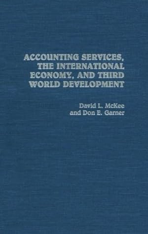 Seller image for Accounting Services, The International Economy, and Third World Development: by Garner, Don E., McKee, David L. [Hardcover ] for sale by booksXpress