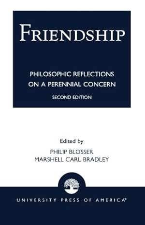 Seller image for Friendship: Philosophical Reflections on a Perennial Concern by Blosser, Philip, Bradley, Marshell Carl [Paperback ] for sale by booksXpress