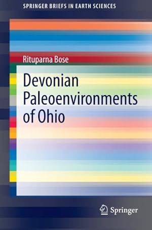 Immagine del venditore per Devonian Paleoenvironments of Ohio (SpringerBriefs in Earth Sciences) by Bose, Rituparna [Paperback ] venduto da booksXpress