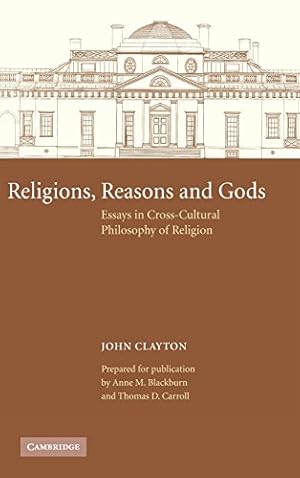 Seller image for Religions, Reasons and Gods: Essays in Cross-cultural Philosophy of Religion (Cambridge Studies in Religious Traditions) by Clayton, John, Blackburn, Anne M., Carroll, Thomas D. [Hardcover ] for sale by booksXpress