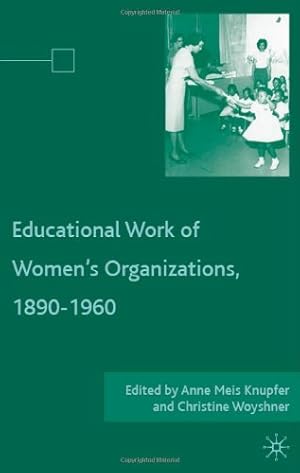 Seller image for Educational Work of Women's Organizations, 1890-1960 [Hardcover ] for sale by booksXpress