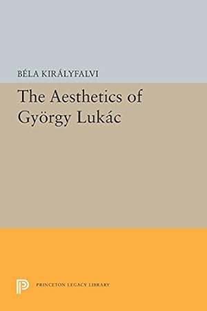 Seller image for The Aesthetics of Gyorgy Lukacs (Princeton Legacy Library) by Kiralyfalvi, Bela [Paperback ] for sale by booksXpress
