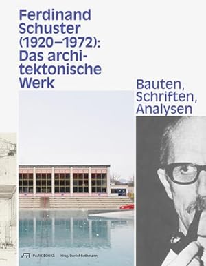 Seller image for Ferdinand Schuster (1920-1972) : Das architektonische Werk: Bauten, Schriften, Analysen for sale by AHA-BUCH GmbH