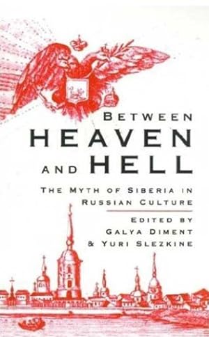 Seller image for Between Heaven and Hell: The Myth of Siberia in Russian Culture by Galya Diment, Yuri Slezkine [Hardcover ] for sale by booksXpress