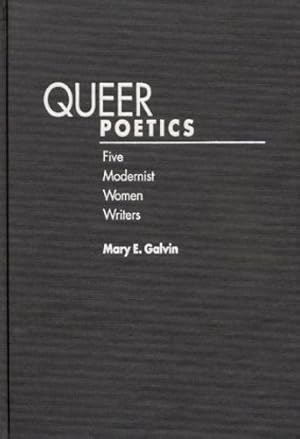Image du vendeur pour Queer Poetics: Five Modernist Women Writers (Contributions in Women's Studies) by Galvin, Mary E. [Paperback ] mis en vente par booksXpress