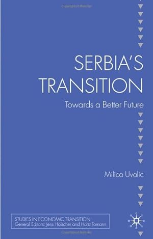 Immagine del venditore per Serbia's Transition: Towards a Better Future (Studies in Economic Transition) by Uvalic, Milica [Hardcover ] venduto da booksXpress