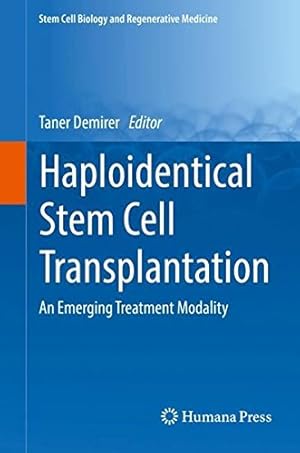 Image du vendeur pour Haploidentical Stem Cell Transplantation: An Emerging Treatment Modality (Stem Cell Biology and Regenerative Medicine) [Hardcover ] mis en vente par booksXpress