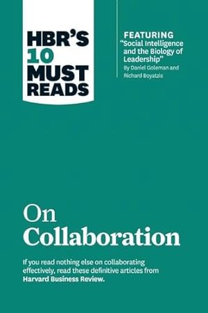 Bild des Verkufers fr HBR's 10 Must Reads on Collaboration (with featured article "Social Intelligence and the Biology of Leadership," by Daniel Goleman and Richard Boyatzis) by Review, Harvard Business, Goleman, Daniel, Boyatzis, Richard E., Hansen, Morten [Hardcover ] zum Verkauf von booksXpress