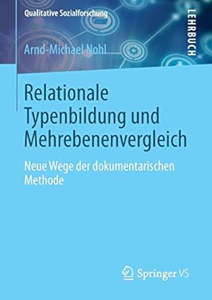 Image du vendeur pour Relationale Typenbildung und Mehrebenenvergleich: Neue Wege der dokumentarischen Methode (Qualitative Sozialforschung) (German Edition) by Nohl, Arnd-Michael [Paperback ] mis en vente par booksXpress