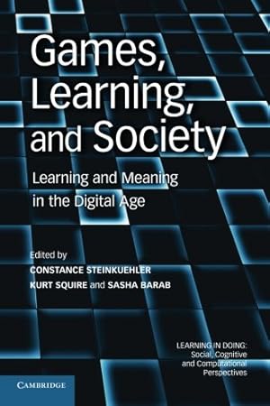 Bild des Verkufers fr Games, Learning, and Society: Learning And Meaning In The Digital Age (Learning in Doing: Social, Cognitive and Computational Perspectives) by Steinkuehler, Constance [Paperback ] zum Verkauf von booksXpress