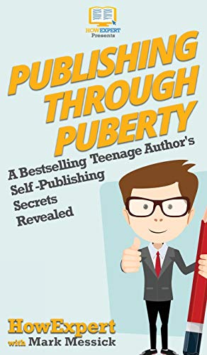 Seller image for Publishing Through Puberty: A Bestselling Teenage Author's Self Publishing Secrets Revealed [Hardcover ] for sale by booksXpress