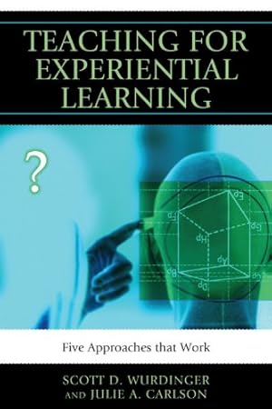 Imagen del vendedor de Teaching for Experiential Learning: Five Approaches That Work by Wurdinger, Scott D., Carlson, Julie A. [Hardcover ] a la venta por booksXpress