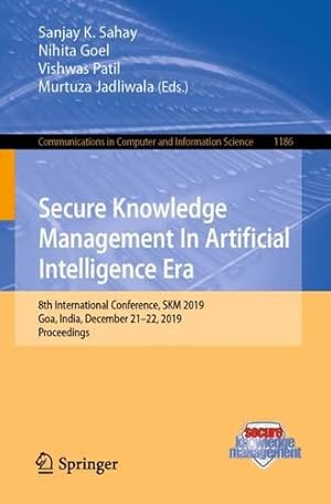 Seller image for Secure Knowledge Management In Artificial Intelligence Era: 8th International Conference, SKM 2019, Goa, India, December 21â  22, 2019, Proceedings . in Computer and Information Science (1186)) [Paperback ] for sale by booksXpress