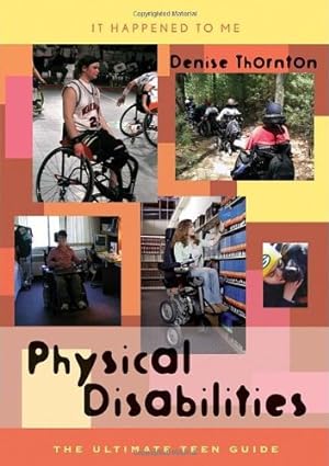 Seller image for Physical Disabilities: The Ultimate Teen Guide (It Happened to Me) by Thornton, Denise [Hardcover ] for sale by booksXpress