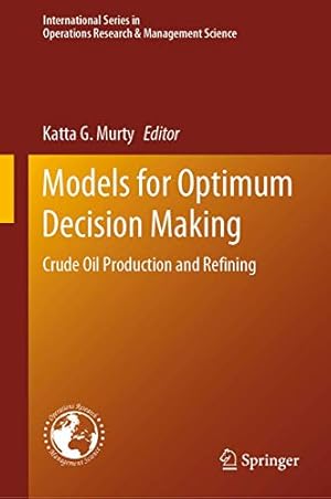 Bild des Verkufers fr Models for Optimum Decision Making: Crude Oil Production and Refining (International Series in Operations Research & Management Science (286)) [Hardcover ] zum Verkauf von booksXpress