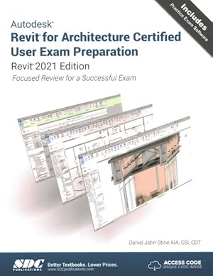Immagine del venditore per Autodesk Revit for Architecture Certified User Exam Preparation : Revit 2021 Edition venduto da GreatBookPrices