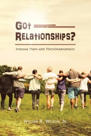 Bild des Verkufers fr Got Relationships?: Improve Them With ThirtyOneAnothers by Wilson Jr, William R [Paperback ] zum Verkauf von booksXpress