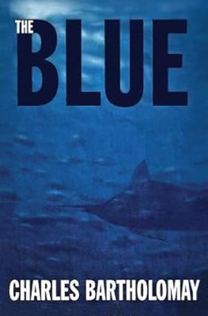 Immagine del venditore per The Blue by Bartholomay, Capt Charley [Paperback ] venduto da booksXpress