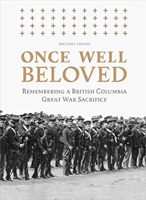 Seller image for Once Well Beloved: Remembering a British Columbia Great War Sacrifice by Sasges, Michael [Paperback ] for sale by booksXpress