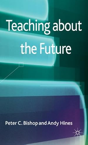 Image du vendeur pour Teaching about the Future by Peter C. Bishop, Andy Hines [Hardcover ] mis en vente par booksXpress