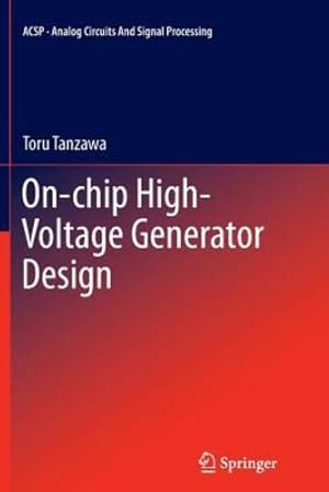 Seller image for On-chip High-Voltage Generator Design (Analog Circuits and Signal Processing) by Tanzawa, Toru [Paperback ] for sale by booksXpress