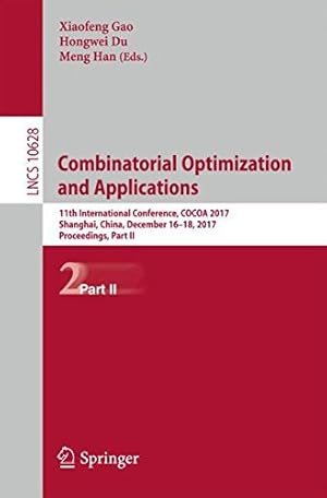 Immagine del venditore per Combinatorial Optimization and Applications: 11th International Conference, COCOA 2017, Shanghai, China, December 16-18, 2017, Proceedings, Part II (Lecture Notes in Computer Science) [Paperback ] venduto da booksXpress