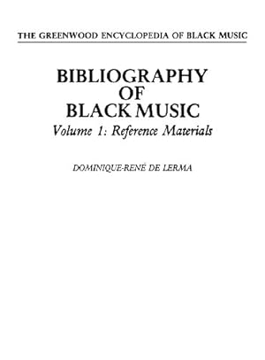 Bild des Verkufers fr Bibliography of Black Music, Volume 1: Reference Materials (The Greenwood Encyclopedia of Black Music) by De Lerma, Dominique-Rene [Hardcover ] zum Verkauf von booksXpress