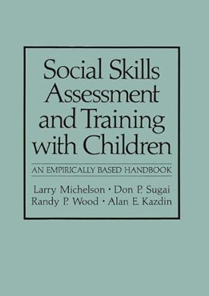 Imagen del vendedor de Social Skills Assessment and Training with Children: An Empirically Based Handbook (Nato Science Series B:) by Kazdin, Alan E., Michelson, Larry, Wood, Randy P., Sugai, Don P. [Paperback ] a la venta por booksXpress