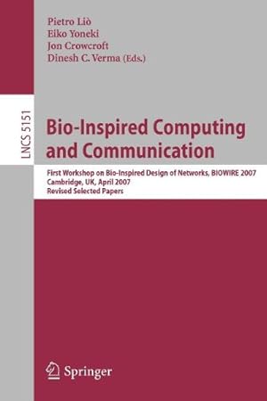Imagen del vendedor de Bio-Inspired Computing and Communication: First Workshop on Bio-Inspired Design of Networks, BIOWIRE 2007 Cambridge, UK, April 2-5, 2007, Revised Papers (Lecture Notes in Computer Science) [Paperback ] a la venta por booksXpress