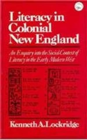 Seller image for LITERACY IN COLONIAL NEW ENGLAND; An Enquiry into the Social Context of Literacy in the Early Modern West by Lockridge, Kenneth A [Paperback ] for sale by booksXpress