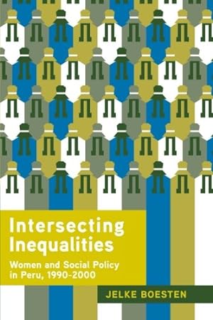Imagen del vendedor de Intersecting Inequalities: Women and Social Policy in Peru, 19902000 by Boesten, Jelke [Paperback ] a la venta por booksXpress