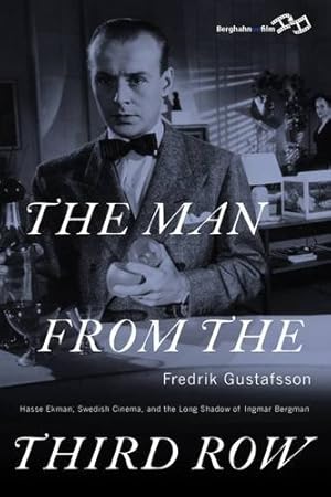 Seller image for The Man from the Third Row: Hasse Ekman, Swedish Cinema and the Long Shadow of Ingmar Bergman by Gustafsson, Fredrik [Paperback ] for sale by booksXpress