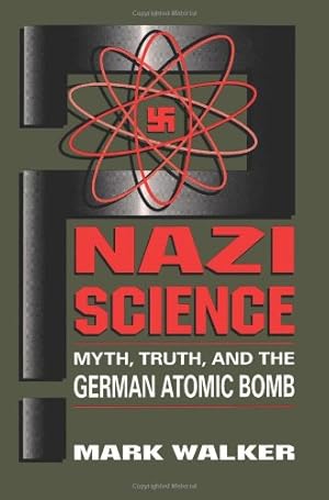 Immagine del venditore per Nazi Science: Myth, Truth, And The German Atomic Bomb by Walker, Mark [Paperback ] venduto da booksXpress