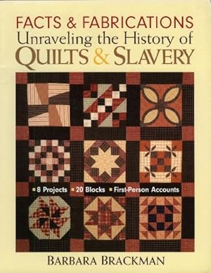 Seller image for Facts & Fabrications-Unraveling the History of Quilts & Slavery: 8 Projects 20 Blocks First-Person Accounts [Soft Cover ] for sale by booksXpress