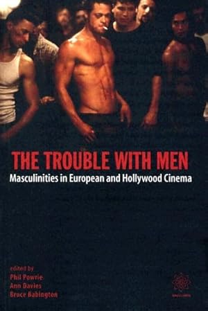 Image du vendeur pour The Trouble with Men: Masculinities in European and Hollywood Cinema [Paperback ] mis en vente par booksXpress