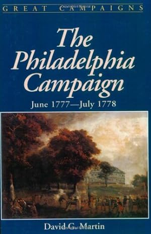 Imagen del vendedor de The Philadelphia Campaign: June 1777- July 1778 (Great Campaigns) by Martin, David G. [Paperback ] a la venta por booksXpress