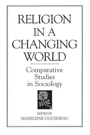 Seller image for Religion in a Changing World: Comparative Studies in Sociology (Religion in the Age of Transformation) by Cousineau, Madeleine [Paperback ] for sale by booksXpress