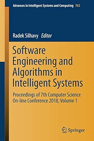 Seller image for Software Engineering and Algorithms in Intelligent Systems: Proceedings of 7th Computer Science On-line Conference 2018, Volume 1 (Advances in Intelligent Systems and Computing) [Soft Cover ] for sale by booksXpress