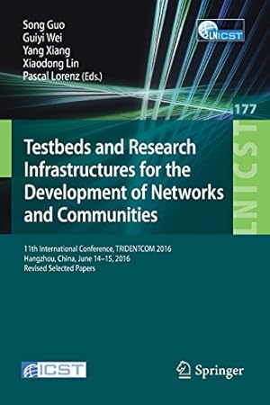 Imagen del vendedor de Testbeds and Research Infrastructures for the Development of Networks and Communities: 11th International Conference, TRIDENTCOM 2016, Hangzhou, . and Telecommunications Engineering) [Paperback ] a la venta por booksXpress