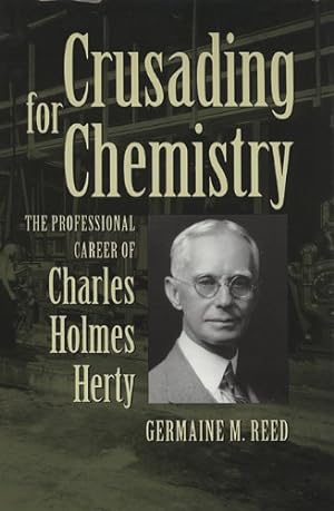 Image du vendeur pour Crusading for Chemistry: The Professional Career of Charles Holmes Herty by Reed, Germaine [Paperback ] mis en vente par booksXpress