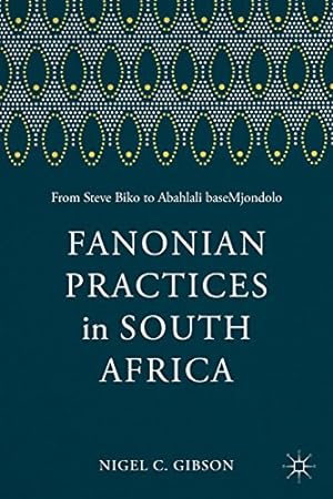 Seller image for Fanonian Practices in South Africa: From Steve Biko to Abahlali baseMjondolo by Fanon, F., Gibson, Nigel [Paperback ] for sale by booksXpress