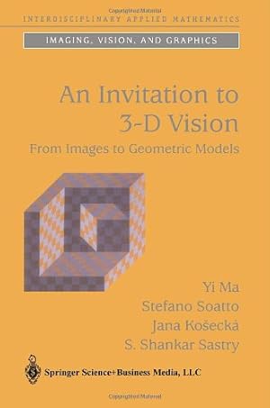 Immagine del venditore per An Invitation to 3-D Vision: From Images to Geometric Models (Interdisciplinary Applied Mathematics) by Ma, Yi, Soatto, Stefano, Kosecká, Jana, Sastry, S. Shankar [Paperback ] venduto da booksXpress