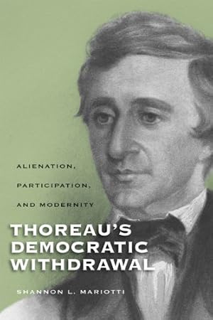 Immagine del venditore per Thoreau's Democratic Withdrawal: Alienation, Participation, and Modernity (Studies in American Thought and Culture) by Mariotti, Shannon L. [Paperback ] venduto da booksXpress