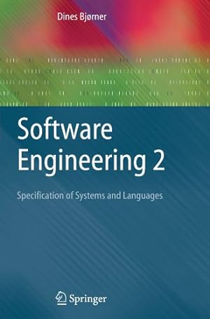 Seller image for Software Engineering 2: Specification of Systems and Languages (Texts in Theoretical Computer Science. An EATCS Series) by Bjørner, Dines [Paperback ] for sale by booksXpress