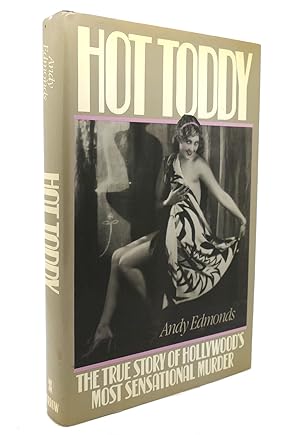 HOT TODDY The True Story of Hollywood's Most Sensational Murder