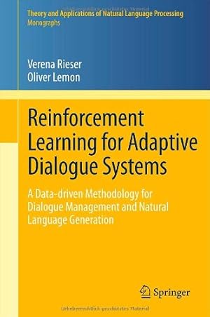 Imagen del vendedor de Reinforcement Learning for Adaptive Dialogue Systems: A Data-driven Methodology for Dialogue Management and Natural Language Generation (Theory and Applications of Natural Language Processing) by Rieser, Verena, Lemon, Oliver [Hardcover ] a la venta por booksXpress