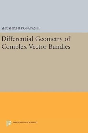 Image du vendeur pour Differential Geometry of Complex Vector Bundles (Princeton Legacy Library) by Kobayashi, Shoshichi [Hardcover ] mis en vente par booksXpress