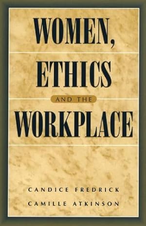 Imagen del vendedor de Women, Ethics and the Workplace by Atkinson, Camille E., Fredrick, Candice [Paperback ] a la venta por booksXpress