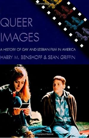 Imagen del vendedor de Queer Images: A History of Gay and Lesbian Film in America (Genre and Beyond: A Film Studies Series) by Benshoff, Harry M., Griffin, Sean [Paperback ] a la venta por booksXpress